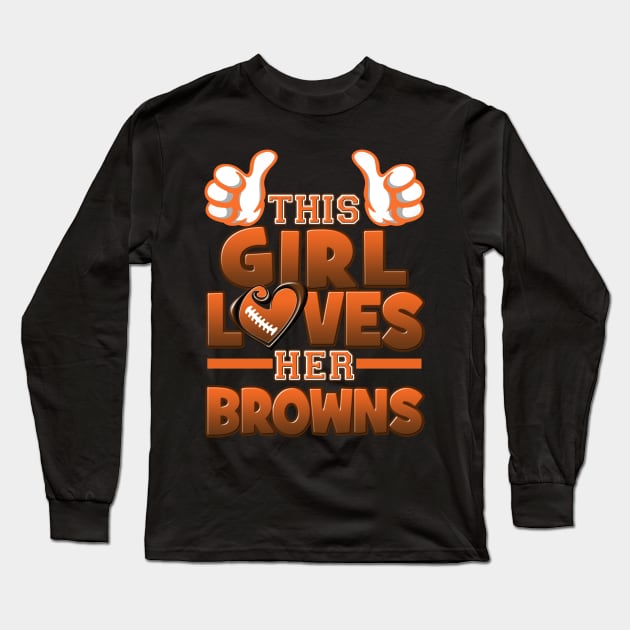 This Girl Loves Her Browns Football Long Sleeve T-Shirt by Just Another Shirt